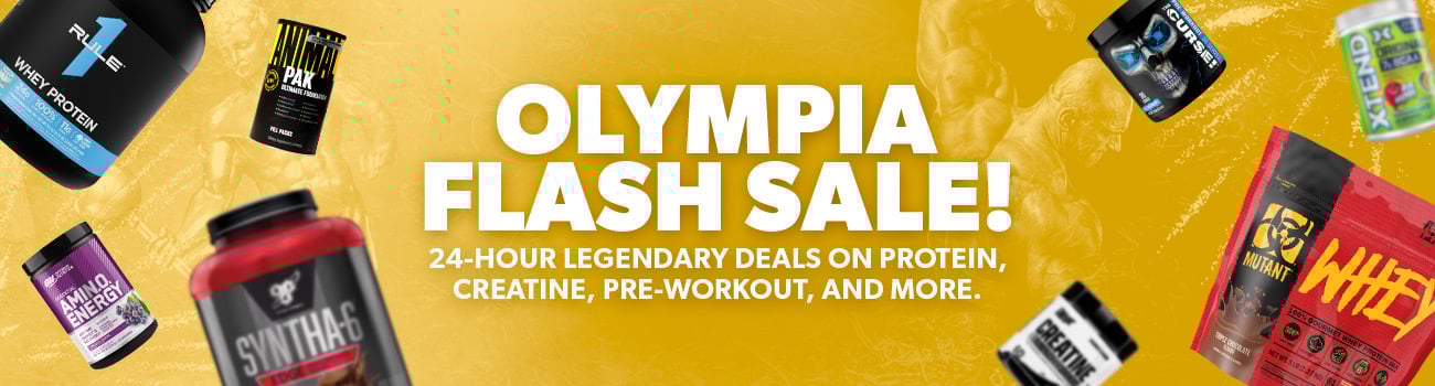 Olympia Flash Sale! 24-hour legendary deals on protein, creatine, pre-workout, and more.
